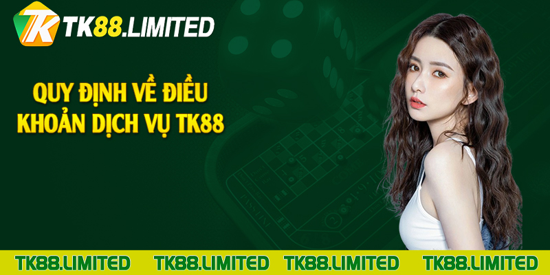 Quy định về điều khoản dịch vụ TK88 