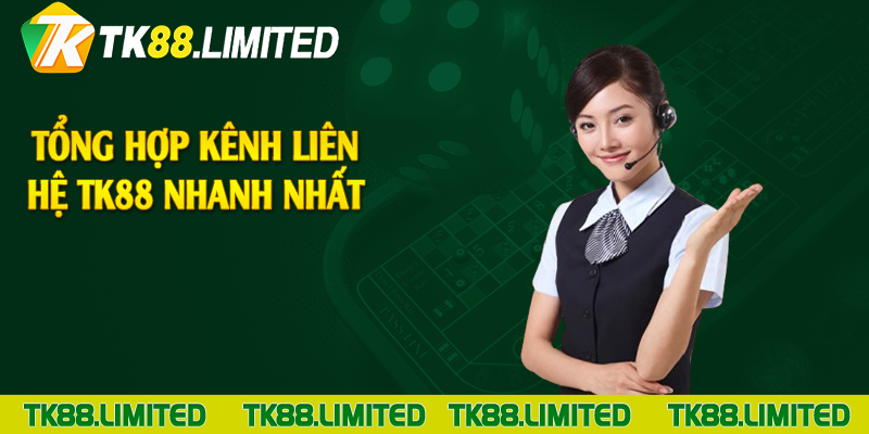 Tổng hợp kênh liên hệ TK88 nhanh nhất 